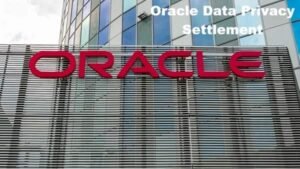 Oracle Data Privacy Settlement Update: $115 Million Fund Begins Paying U.S. Claimants